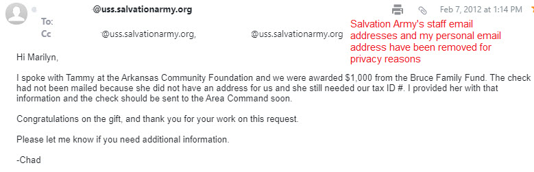 Screenshot of an email from the Salvation Army contact regarding an award received from a grant proposal Marilyn wrote for the Little Rock Area Command. Marilyn contacted the office to speak to fundraising staff about the status of the proposal and learned that the person was no longer working there. Marilyn informed Chad of the project, and he contacted Bruce Family Fund to check on the status. He was informed that there was an award for the Salvation Army, Little Rock Area Command